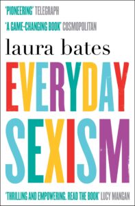 Cover of Everyday Sexism by Laura Bates, with the title in bold multicoloured capital letters on a white background